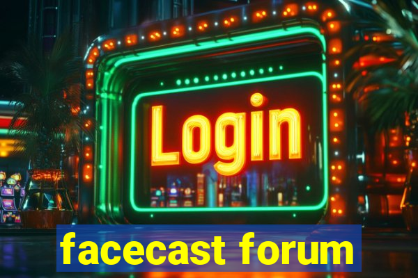 facecast forum